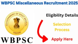 Read more about the article WBPSC Miscellaneous Recruitment 2025: Apply Online for Various Posts