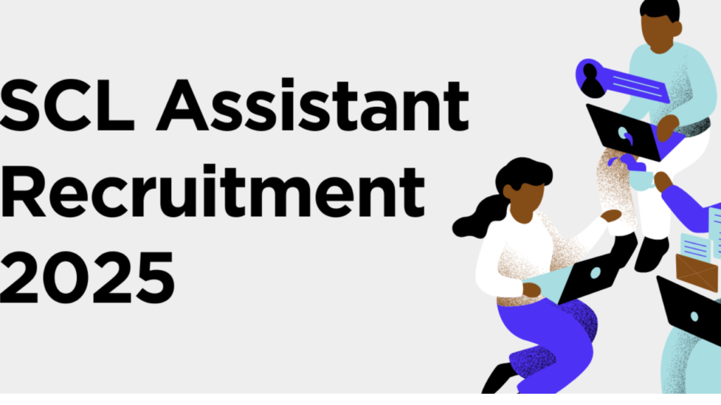 SCL Assistant Recruitment 2025